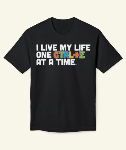 “One Ctrl+Z at a Time” Undo Life Hack T-Shirt
