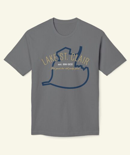Lake St. Clair “Not Great, But Still Pretty Good” T-Shirt – Funny Great Lakes Michigan Outdoors Tee