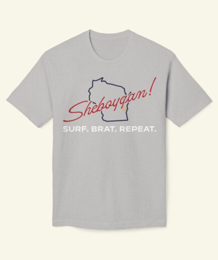 Sheboygan Wisconsin Funny T-Shirt – Surf Brat Repeat