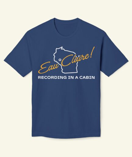 Eau Claire Wisconsin Funny T-Shirt – Recording in a Cabin