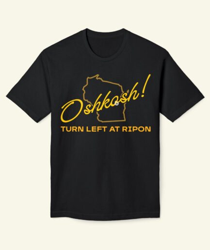 Oshkosh Wisconsin Funny Aviation T-Shirt – Turn Left at Ripon