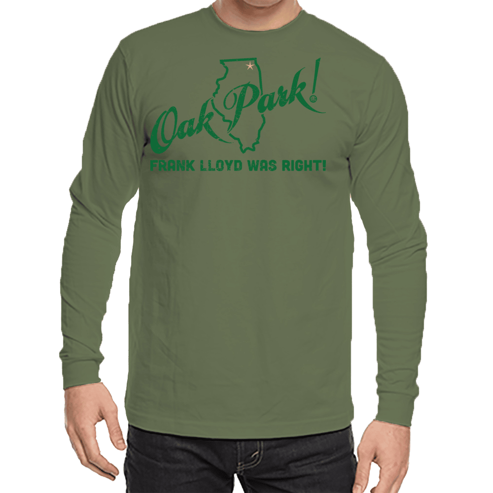 Love Your Town Long Sleeve Tee - Oak Park, Illinois - Frank Lloyd Was Right!