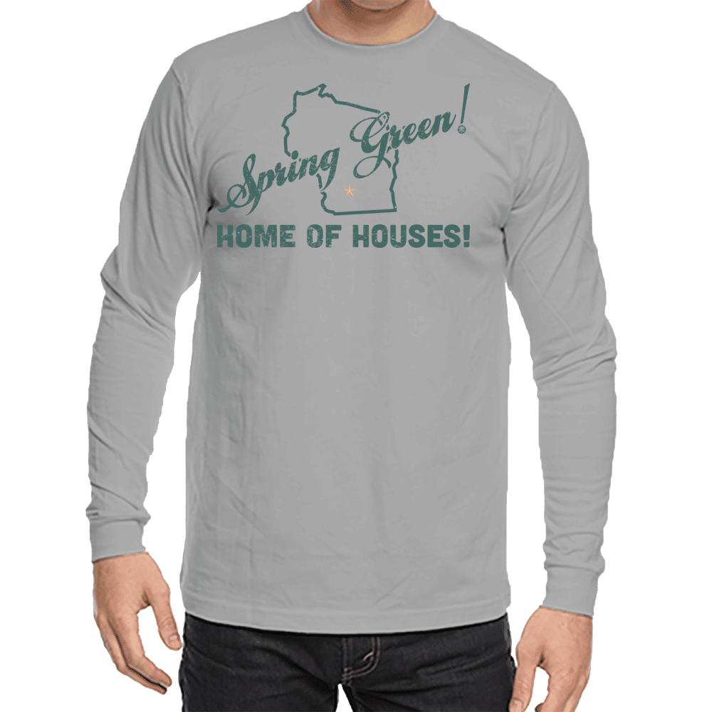 Love Your Town Long Sleeve Tee - Spring Green, Wisconsin - Home of Houses!